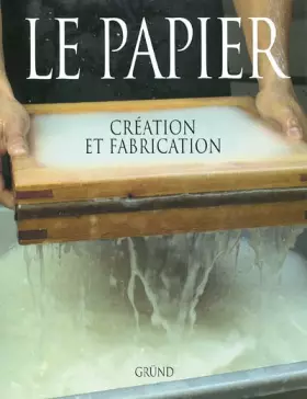 Couverture du produit · Le papier. Création et fabrication