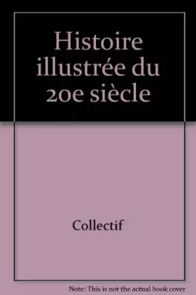 Couverture du produit · Histoire illustrée du 20e siècle