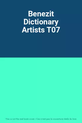 Couverture du produit · Benezit Dictionary Artists T07