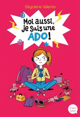 Couverture du produit · Moi aussi, je suis une ado !