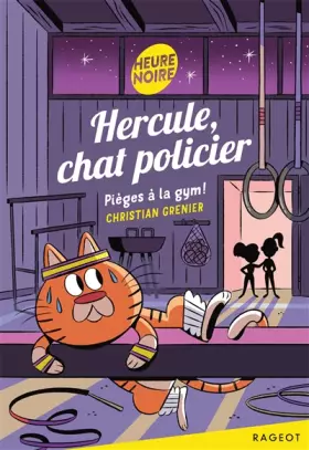 Couverture du produit · Hercule, chat policier - Pièges à la gym !