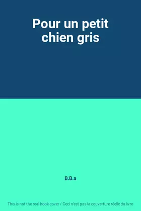 Couverture du produit · Pour un petit chien gris