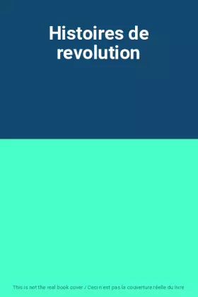 Couverture du produit · Histoires de revolution