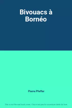 Couverture du produit · Bivouacs à Bornéo