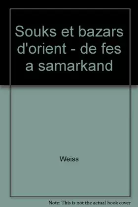Couverture du produit · Souks et bazars d'Orient : De Fès à Samarkand