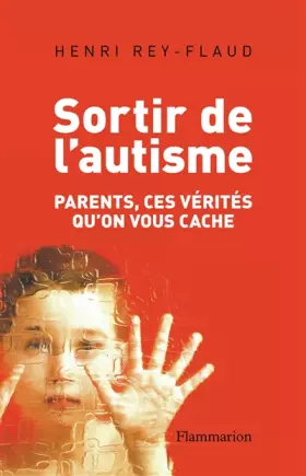 Couverture du produit · Sortir de l'autisme: parents, ces vérités qu'on vous cache