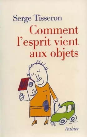 Couverture du produit · Comment l'esprit vient aux objets