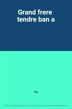Couverture du produit · Grand frere  tendre ban a