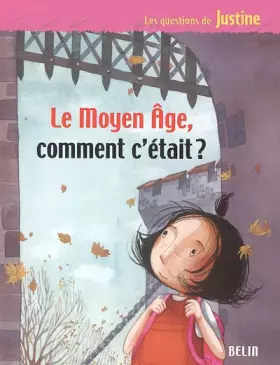 Couverture du produit · Le Moyen Age, comment c'était ?