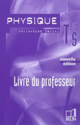 Couverture du produit · Physique - Terminale S: Livre du professeur