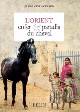 Couverture du produit · L'Orient : Enfer et paradis du cheval