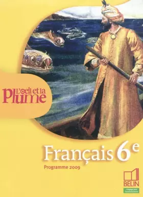Couverture du produit · Français 6e L'oeil et la plume : Programme 2009