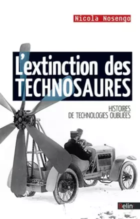 Couverture du produit · L'extinction des technosaures. Histoires de technologies oubliées.