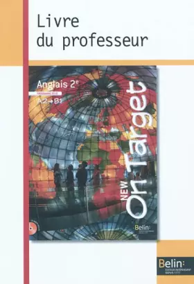 Couverture du produit · Anglais 2e A2/B1 New On Target : Programme 2010, Livre du professeur