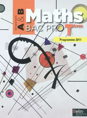 Couverture du produit · Maths Tle Bac pro : Groupements A & B, programme 2011