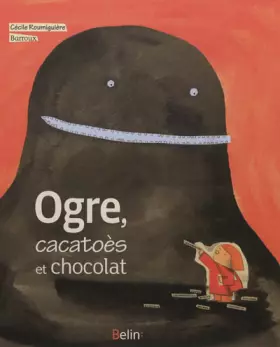 Couverture du produit · Ogre, cacatoès et chocolat