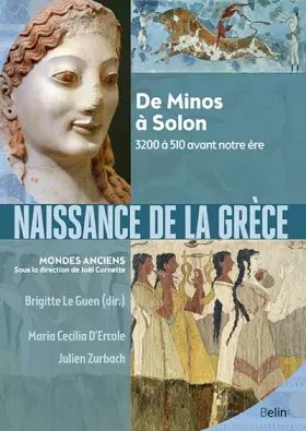 Couverture du produit · Naissance de la Grèce : De Minos à Solon, 3200 à 510 avant notre ère