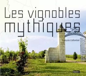 Couverture du produit · Les vignobles mythiques