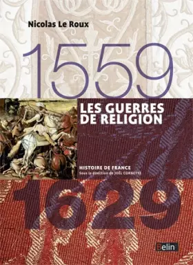 Couverture du produit · Les guerres de religion (1559-1629): Version compacte