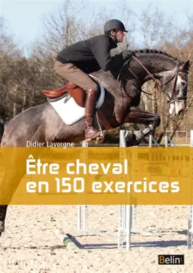 Couverture du produit · Etre cheval en 150 exercices