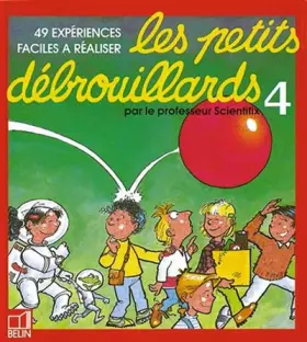 Couverture du produit · Les petits débrouillards. Tome 4, 49 expériences faciles à réaliser
