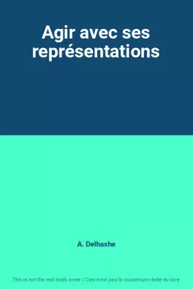 Couverture du produit · Agir avec ses représentations