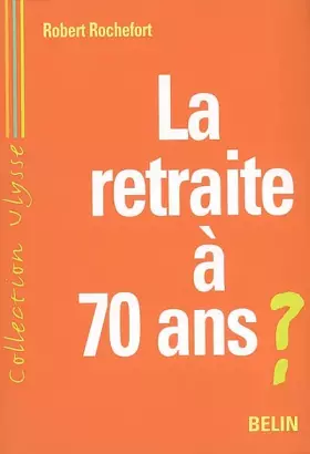 Couverture du produit · La retraite à 70 ans ?