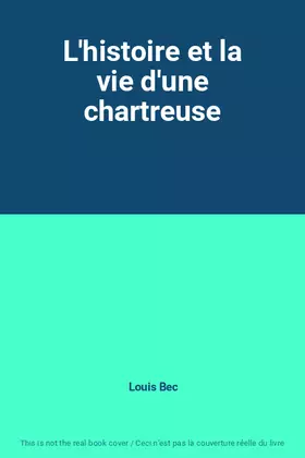Couverture du produit · L'histoire et la vie d'une chartreuse