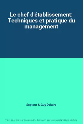 Couverture du produit · Le chef d'établissement: Techniques et pratique du management
