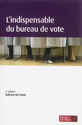 Couverture du produit · INDISPENSABLE DU BUREAU DE VOTE 4E ED
