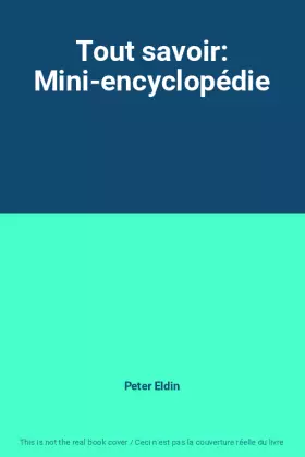 Couverture du produit · Tout savoir: Mini-encyclopédie