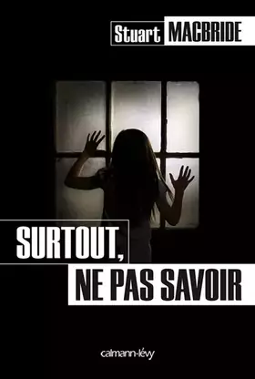 Couverture du produit · Surtout, ne pas savoir