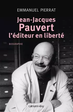Couverture du produit · Jean-Jacques Pauvert - L'éditeur en liberté
