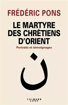 Couverture du produit · Le Martyre des chrétiens d'Orient