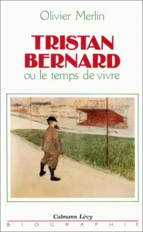 Couverture du produit · Tristan Bernard ou Le Temps de vivre