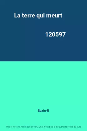 Couverture du produit · La terre qui meurt                                                                            120597