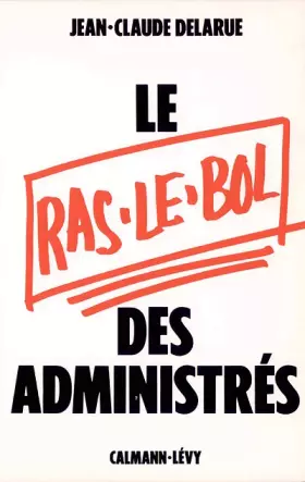 Couverture du produit · Le ras-le-bol des administrés