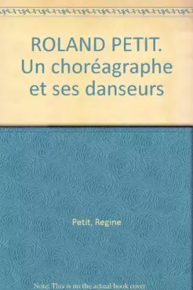 Couverture du produit · ROLAND PETIT. Un choréagraphe et ses danseurs