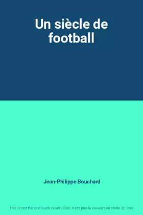 Couverture du produit · Un siècle de football