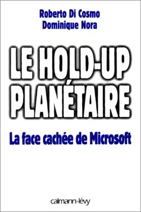 Couverture du produit · LE HOLD-UP PLANETAIRE. La face cachée de Microsoft
