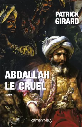 Couverture du produit · Abdallah le Cruel : (852-912)
