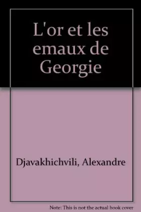 Couverture du produit · L'Or et les émaux de Géorgie