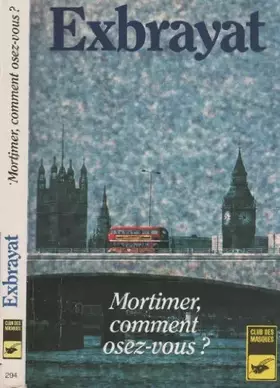 Couverture du produit · Mortimer ! comment osez-vous ?