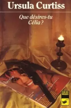 Couverture du produit · Que desires-tu, celia ?