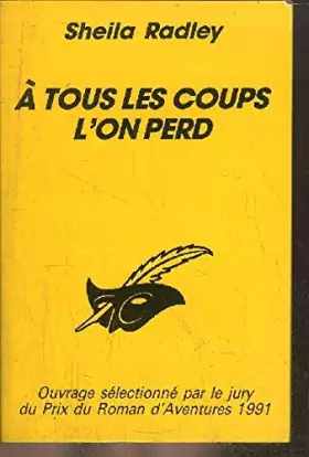 Couverture du produit · A TOUS LES COUPS L'ON PERD