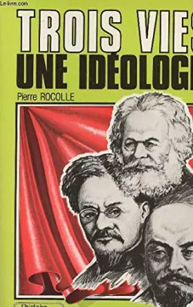 Couverture du produit · Trois vies, une idéologie