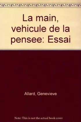 Couverture du produit · La main, vehicule de la pensee : essai