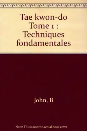 Couverture du produit · Tae kwon-do Tome 1 : Techniques fondamentales