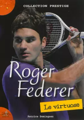 Couverture du produit · Roger Federer : Le virtuose