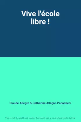 Couverture du produit · Vive l'école libre !
